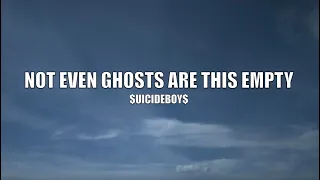 $UICIDEBOY$ - NOT EVEN GHOSTS ARE THIS EMPTY - Lyrics