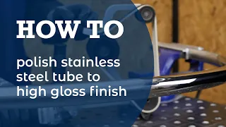 How to polish a stainless steel tube to high gloss finish