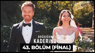 Doğduğun Ev Kaderindir | 43. Bölüm (FİNAL)