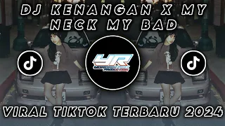 DJ KINI TINGGAL KENANGAN X MY NECK MY BAD VIRAL TIKTOK TERBARU 2024 ( Yordan Remix Scr )