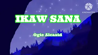 Ikaw Sana ----  Ogie Alcasid