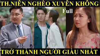 Xuyên không trở thành người giàu nhất thế giới | Tiền tệ mất giá bản full