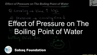 Effect of Pressure on The Boiling Point of Water, Physics Lecture | Sabaq.pk |