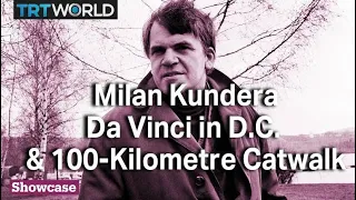 Milan Kundera | Da Vinci in Washington D.C. & 100-Kilometre Catwalk