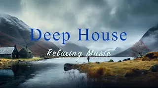 Deep House 2024 🌊🏔️Relaxing Music Mix【House / Chill Compilation / Instrumental】