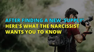 🔴After Finding a New Supply, Here's What The Narcissist Wants You to Know | Narcissism | NPD