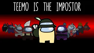 TEEMO IS THE IMPOSTOR - AMONG US X LEAGUE OF LEGENDS CROSSOVER