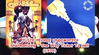 JUICE PEOPLE UNLIMITED - Shermanizing/One Way Ticket To Hell ('79)Disco Funk *Disco Godfather OST