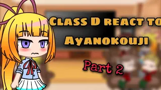 Classroom of the elite react to Ayanokouji Part 2 (Class D)