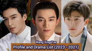 Wang Xing Yue 王星越 (Scent of Time) | Profile and Drama List (2023 - 2021) |