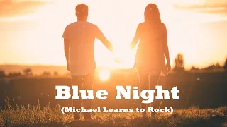 Michael Learns To Rock - Blue Night ( Video Lyrics + Vietsub )