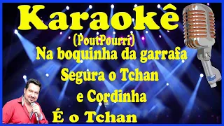 Karaokê PoutPourri (Samba/Pagode) Na boquinha da garrafa, Segura o Tchan e Cordinha - É o Tchan