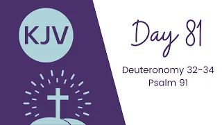 DEUTERONOMY 32-34; Psalm 91// KJV Bible Reading // Daily Bible Verse // Bible in a Year Day 81