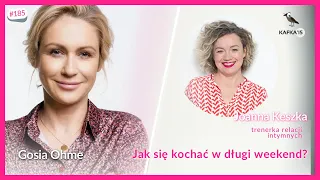 Jak się kochać w długi weekend? - Joanna Keszka Gosia Ohme | Kafka’15 odc. 185