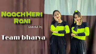 Naach Meri Rani | Guru Randhawa | Nora Fatehi | Dance cover by Arya and Bharti