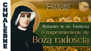 Różaniec Teobańkologia ze św. Faustyną o rozpromienienie się Bożą radością 21.06 Środa