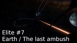 Elite Dangerous #7 - v2.1.05 - Earth, the last ambush (Flight Assist OFF / NO HUD)