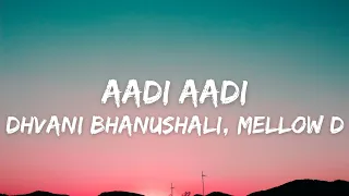 Aadi Aadi (Lyrics) - Dhvani Bhanushali, Mellow D | Sahher B, Rohan M | Stanley D | Vinod B