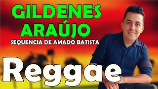 GILDENES ARAÚJO CANTANDO SERESTA EM RITMO DE REGGAE-AS MELHORES DE AMADO BATISTA-REGGAE 2021 AO VIVO