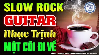 Nhạc Không Lời Slow Rock Nhạc Trịnh | Hòa Tấu Guitar Buổi Sáng Dành Cho Quán Cafe