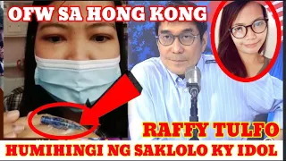 OFW SA HONGKONG HUMIHINGI NANG SAKLOLO KAY IDOL RAFFY TULFO #OFW #RAFFYTULFO