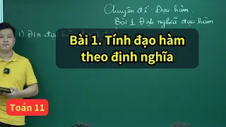 Bài 1. Tính đạo hàm theo định nghĩa | Toán 11 SGK mới | Thầy Phạm Tuấn