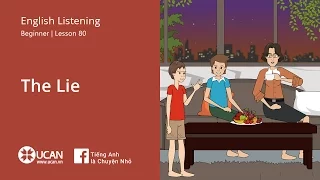 Learn English Via Listening | Beginner - Lesson 80. The lie  | Luyện Nghe Tiếng Anh UCAN.VN