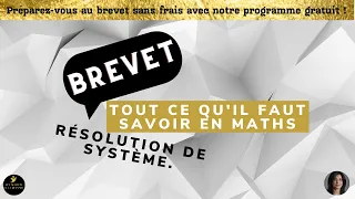 BREVET : Résolution de système. TOUT ce qu'il faut savoir en maths