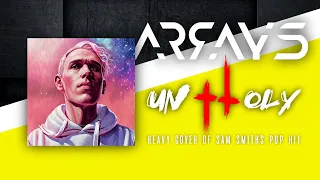 ARRAYS // "Unholy" // Sam Smith Cover
