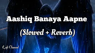 Aashiq Banaya (Slowed+Reverb). Himesh Reshammiya Song/Lofi Channel/slowed songs