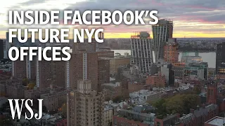 Facebook Is Expanding Its NYC Footprint. Here's an Exclusive Look Inside. | WSJ