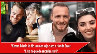 "Kerem Bürsin gave a clear message to Hande Erçel: 'This cannot happen without you.'