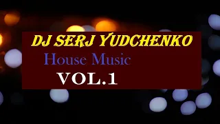 Dj Serj Yudchenko | House Music | Mix 2022 Vol. 1