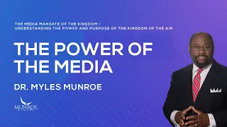 The Power of The Media | Dr. Myles Munroe