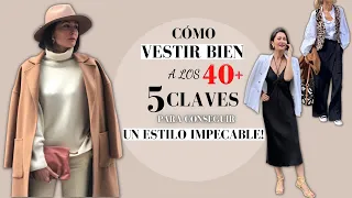 CÓMO VESTIR BIEN a los 40+ AÑOS  - 5 CLAVES para CONSEGUIR un ESTILO IMPECABLE!