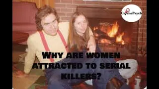 Why are women attracted to serial killers?