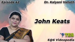 John Keats  | E@6 Videopedia | TES | Kalyani Vallath | NTA NET, K SET, G SET, WB SET, GATE, J SET