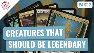 Creatures that Should Be Legendary | Part 2 | New Commanders | EDH | Magic the Gathering | Commander