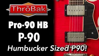 Humbucker Sized P90 with Vintage Tone! - ThroBak Pro-90 HB P90 Guitar Pickups!