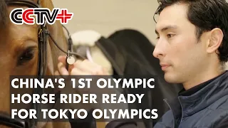 China's First Olympic Horse Rider Ready for Tokyo Olympics