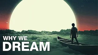 Why Do We Dream?