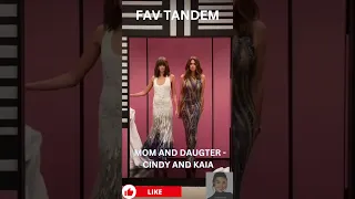 FAV TANDEM - Cindy Crawford and Kaia Gerber  - MOM and DAUGHTER