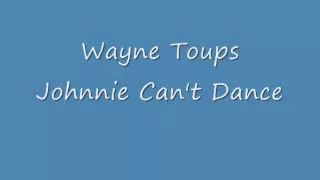 Wayne Toups   Johnnie Can't Dance