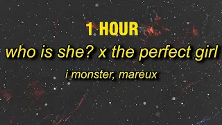 [1 HOUR] Who Is She x The Perfect Girl (TikTok Remix) I Monster, Mareux (Lyrics) | oh who is she