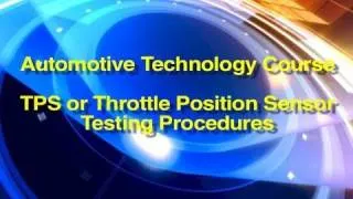 Automotive Technology Course | TPS or Throttle Position Sensor Testing