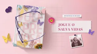 Meditação da Mulher: 26 Abril | Jogue o salva-vidas | Você é preciosa