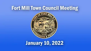 Fort Mill Town Council Meeting - January 10, 2022