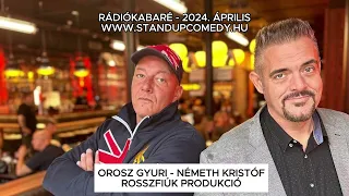 Rádiókabaré - Rosszfiúk - Orosz Gyuri - Németh Kristóf - 2024 április