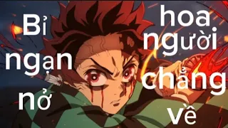 ( bị ngạn nở hoa người chẳng về) (Remix) kimetsuno yaiba