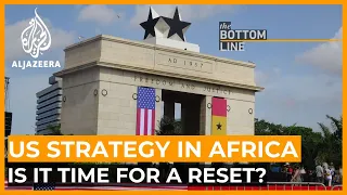 Is it time for a ‘reset’ of the US strategy in Africa? | The Bottom Line